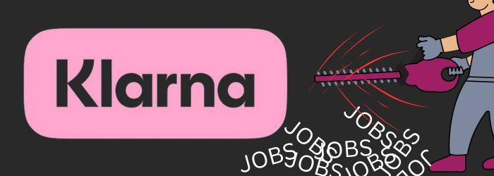 Klarna Replaces 700 Jobs with Ai, and More - Header